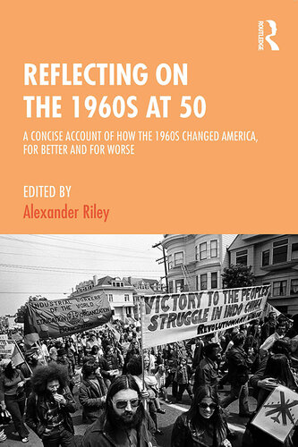 Reflecting on the 1960s at 50: A Concise Account of How the 1960s Changed America, for Better and for Worse