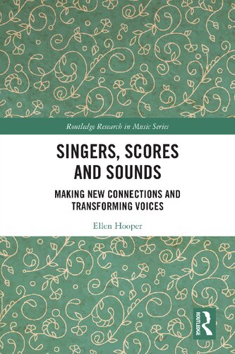 Singers, Scores and Sounds: Making New Connections and Transforming Voices
