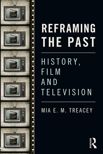 Reframing the Past: History, Film and Television