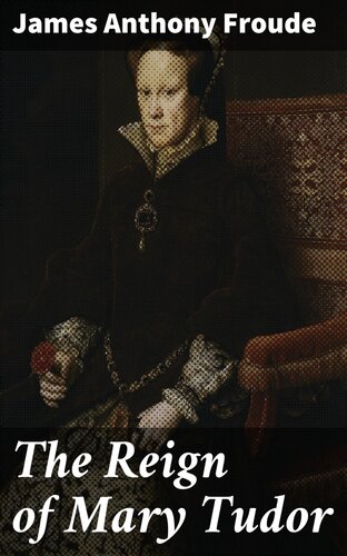 The Reign of Henry the Eighth, Volume 1 (of 3)