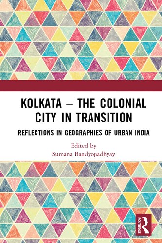 Kolkata ― The Colonial City in Transition: Reflections in Geographies of Urban India