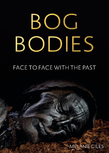 Bog Bodies: Face to Face with the Past