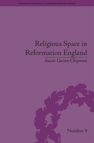 Religious Space in Reformation England: Contesting the Past