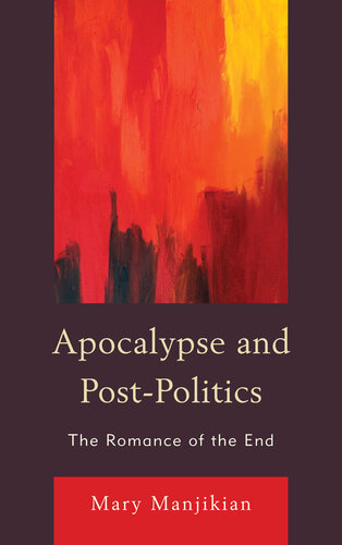 Apocalypse and Post-Politics: The Romance of the End