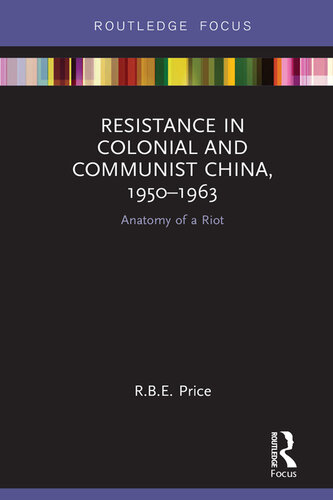 Resistance in Colonial and Communist China, 1950-1963: Anatomy of a Riot
