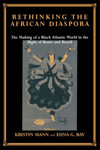 Rethinking the African Diaspora: The Making of a Black Atlantic World in the Bight of Benin and Brazil