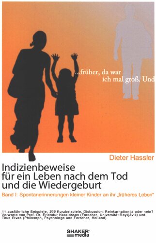 Indizienbeweise für ein Leben nach dem Tod und die Wiedergeburt - Band 1