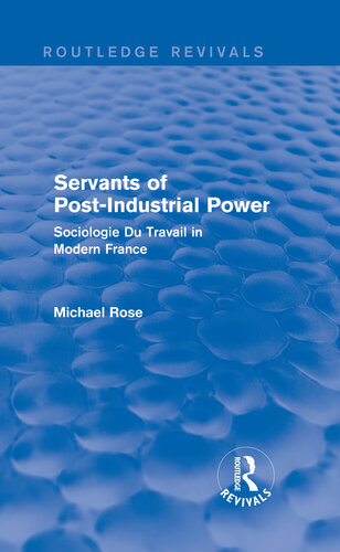 Servants of Post Industrial Power: Sociogie Du Travail in Modern France