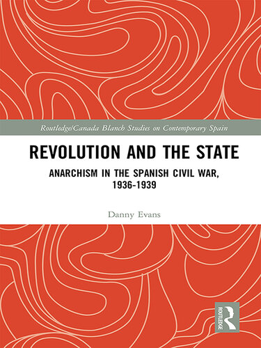Revolution and the State: Anarchism in the Spanish Civil War, 1936-1939