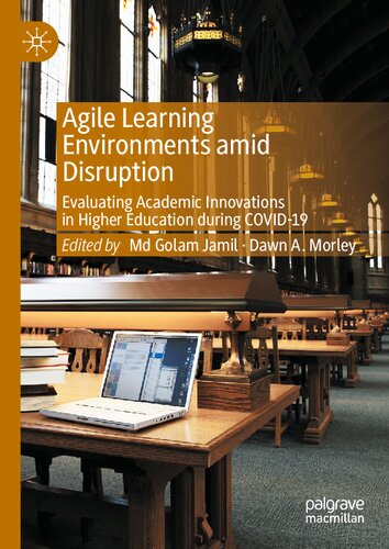 Agile Learning Environments amid Disruption: Evaluating Academic Innovations in Higher Education during COVID-19