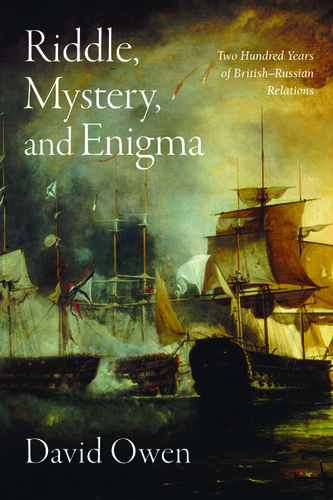 Riddle, Mystery, and Enigma: Two Hundred Years of British–Russian Relations