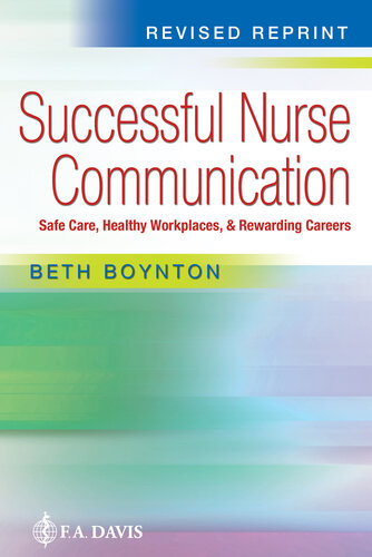 Successful Nurse Communication Revised Reprint: Safe Care, Healthy Workplaces & Rewarding Careers