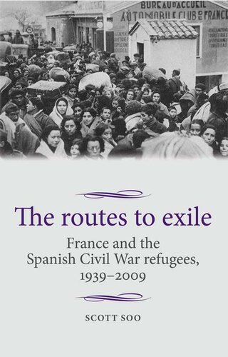 The routes to exile: France and the Spanish Civil War refugees, 1939–2009