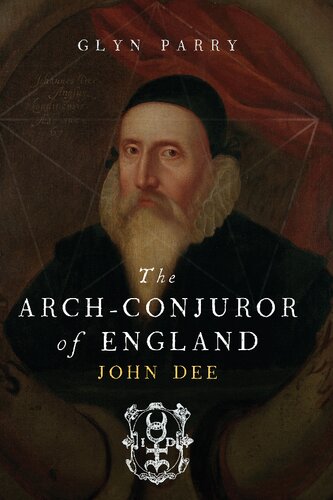 The Arch-Conjuror of England: John Dee
