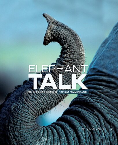 Elephant Talk: The Surprising Science of Elephant Communication