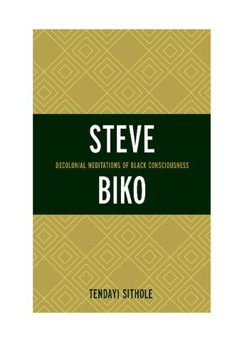 Steve Biko: Decolonial Meditations of Black Consciousness