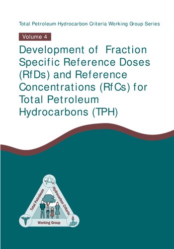 Development of Fraction Specific Reference Doses (RfDs) and Reference Concentrations (RfCs) for Total Petroleum Hydrocarbons (TPH) - Total Petroleum Hydrocarbon Criteria Working Group Series