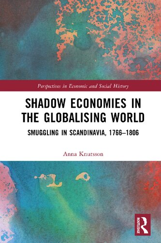 Shadow Economies in the Globalising World: Smuggling in Scandinavia, 1766–1806