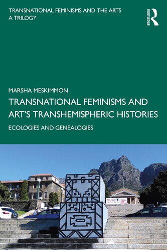 Transnational Feminisms and Art’s Transhemispheric Histories: Ecologies and Genealogies