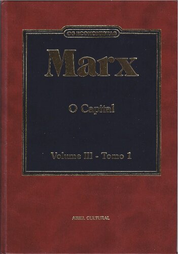 O Capital: Crítica da Economia Política. Volume III, Livro Terceiro: O Processo Global da Produção Capitalista. Editado por Friedrich Engels. Tomo 1 (Parte Primeira).