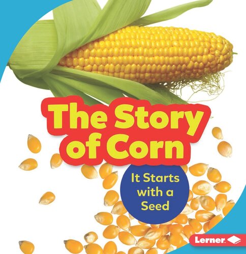 The Story of Corn: It Starts with a Seed