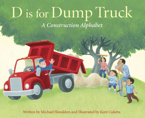 D Is for Dump Truck: A Construction Alphabet