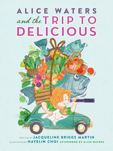 Alice Waters and the Trip to Delicious