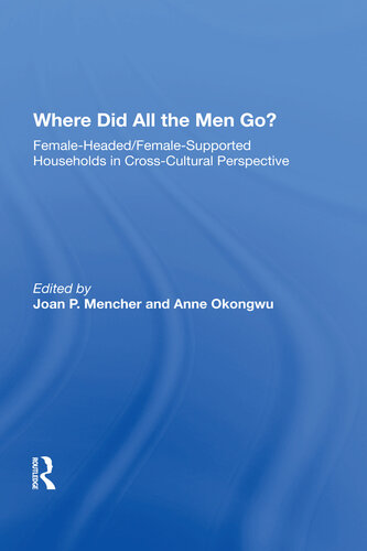 Where Did All The Men Go?: Female-headed/female-supported Households In Cross-cultural Perspective