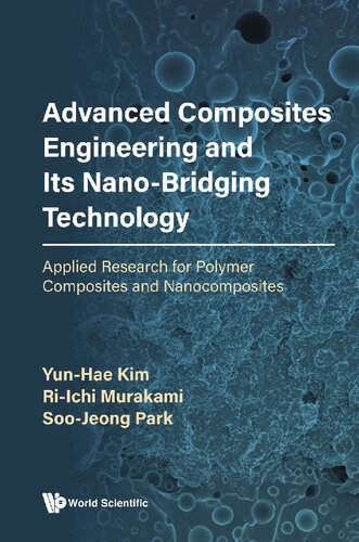 Advanced Composites Engineering And Its Nano-bridging Technology: Applied Research For Polymer Composites And Nanocomposites
