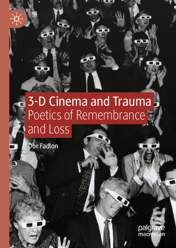 3-D Cinema and Trauma: Poetics of Remembrance and Loss