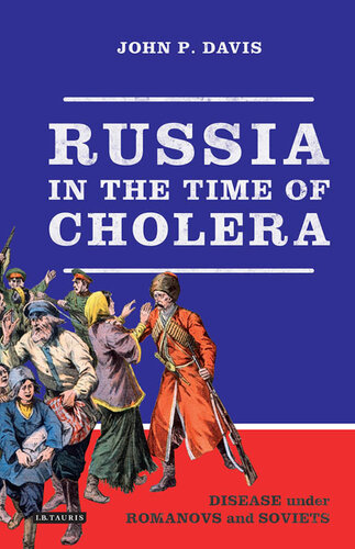 Russia in the Time of Cholera: Disease under Romanovs and Soviets