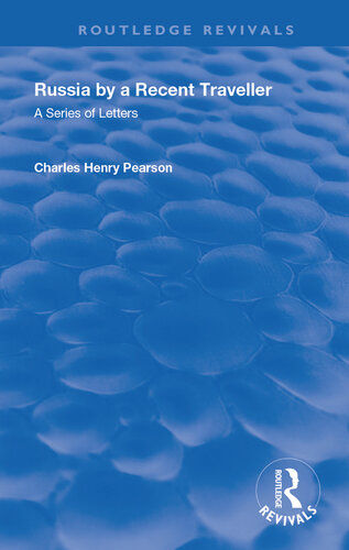 Russia, by a Recent Traveller: A Series of Letters, Originally Published in 'the Continental Review'