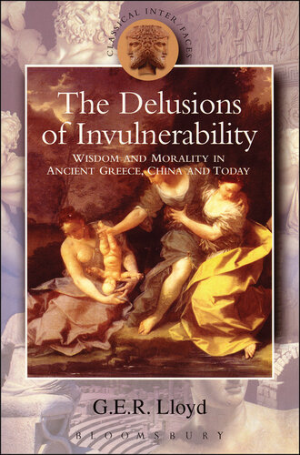 Delusions of Invulnerability: Wisdom and Morality in Ancient Greece,China and Today (Classical Inter/Faces)