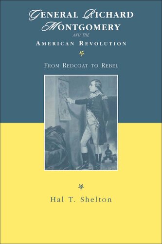 General Richard Montgomery and the American Revolution: From Redcoat to Rebel