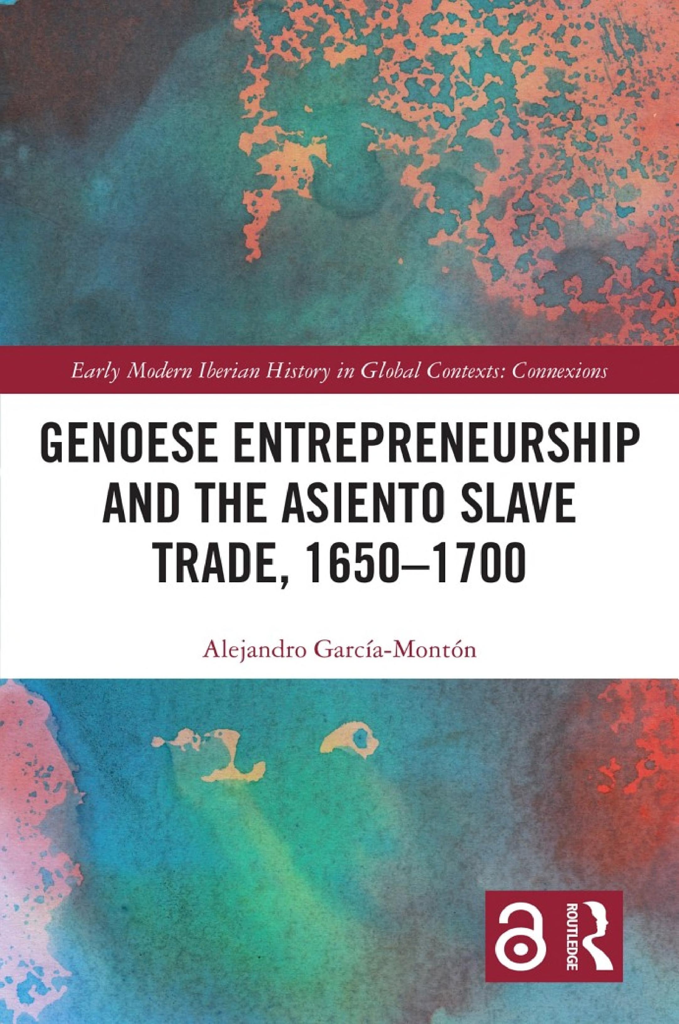 Genoese Entrepreneurship and the Asiento Slave Trade, 1650–1700