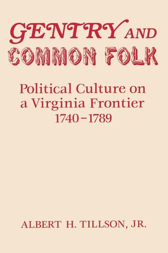 Gentry and Common Folk: Political Culture on a Virginia Frontier, 1740-1789