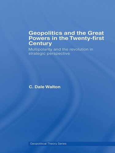 Geopolitics and the Great Powers in the 21st Century: Multipolarity and the Revolution in Strategic Perspective