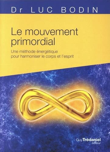 Le mouvement primordial : Une méthode énergétique pour harmoniser le corps et l'esprit