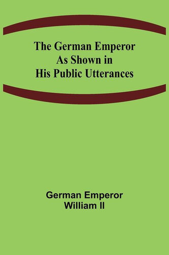 The German Emperor as Shown in His Public Utterances