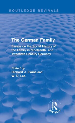 The German Family (Routledge Revivals): Essays on the Social History of the Family in Nineteenth- and Twentieth-Century Germany