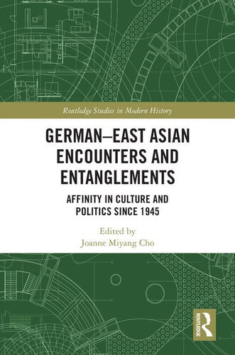 German-East Asian Encounters and Entanglements: Affinity in Culture and Politics Since 1945