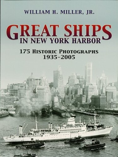 Great Ships in New York Harbor: 175 Historic Photographs, 1935-2005