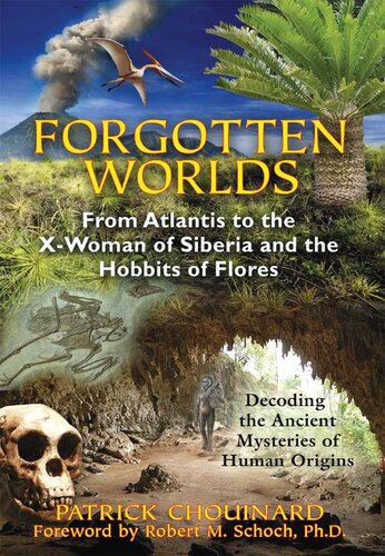 Forgotten Worlds: From Atlantis to the X-Woman of Siberia and the Hobbits of Flores by