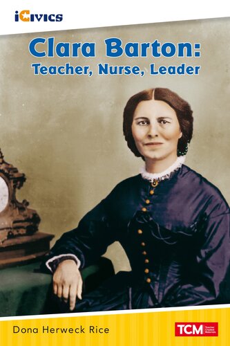 Clara Barton: Teacher, Nurse, Leader