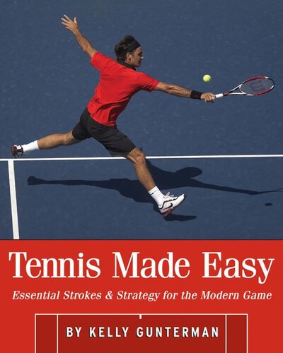 Tennis Made Easy: Essential Strokes & Strategies for the Modern Game