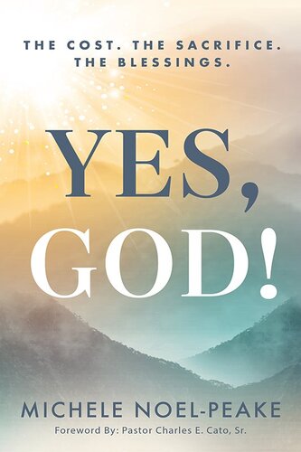 Yes, God!: The Cost. The Sacrifice. The Blessings.