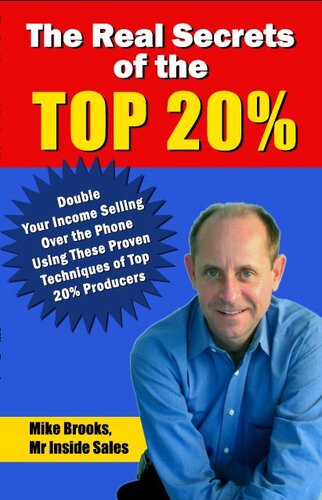 The Real Secrets of the Top 20%: How to Double Your Income Selling Over the Phone