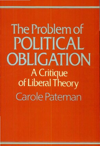 The Problem of Political Obligation: A Critique of Liberal Theory