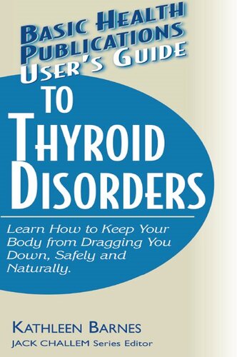 User's Guide to Thyroid Disorders: Natural Ways to Keep Your Body from Dragging You Down