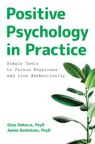 Positive Psychology in Practice: Simple Tools to Pursue Happiness and Live Authentically